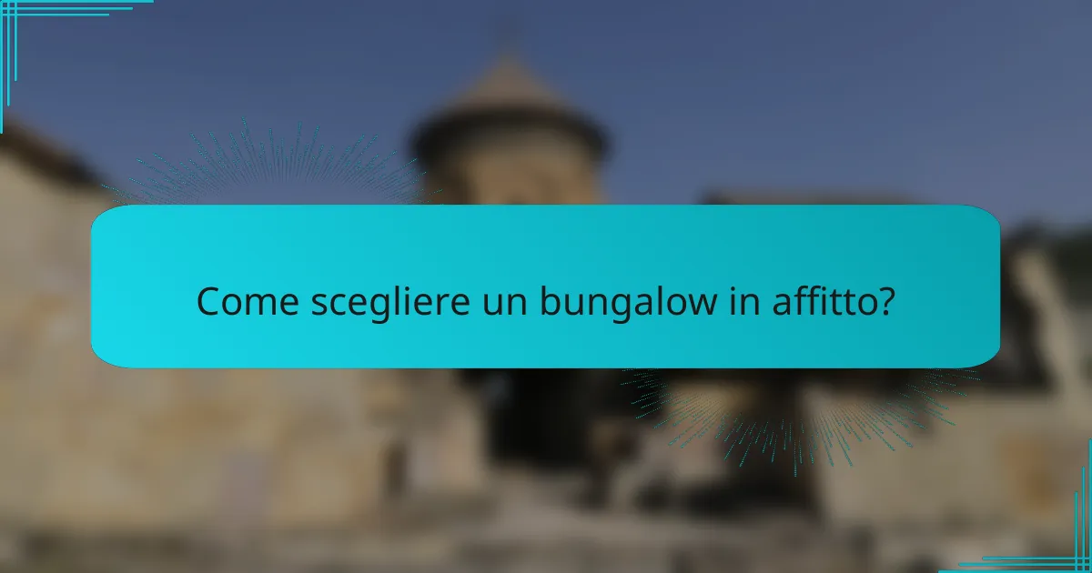 Come scegliere un bungalow in affitto?