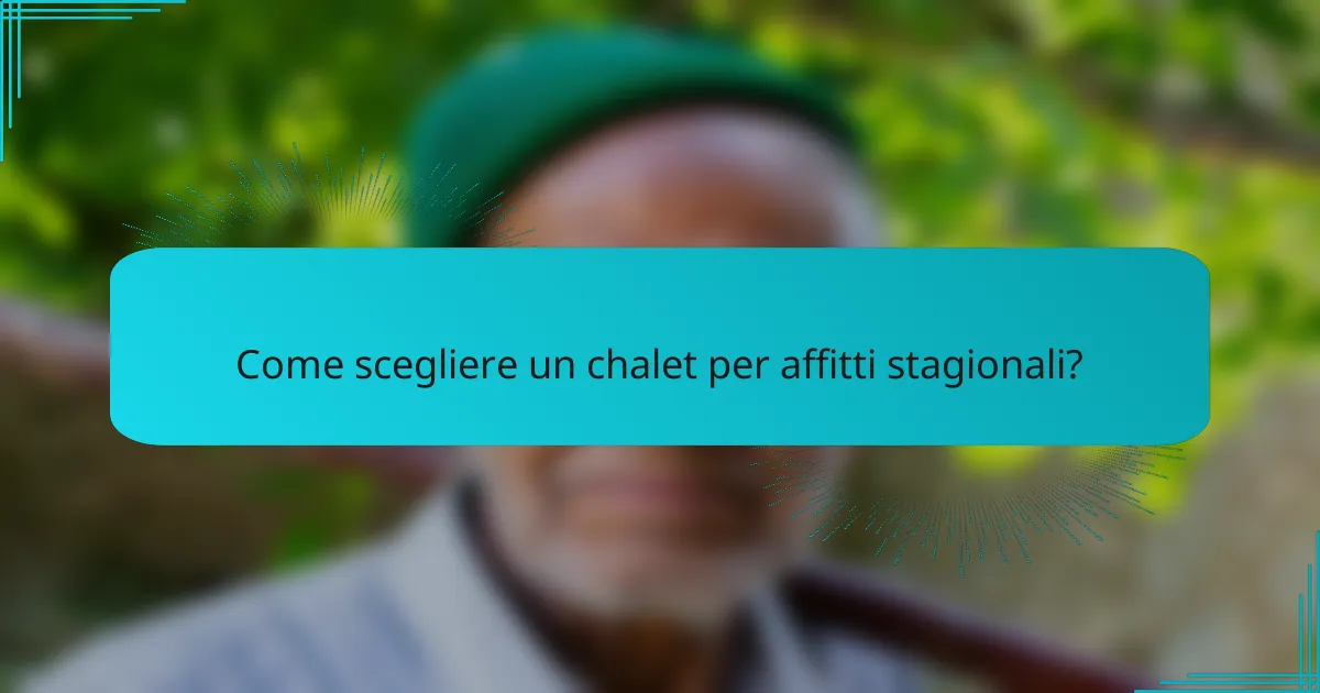 Come scegliere un chalet per affitti stagionali?