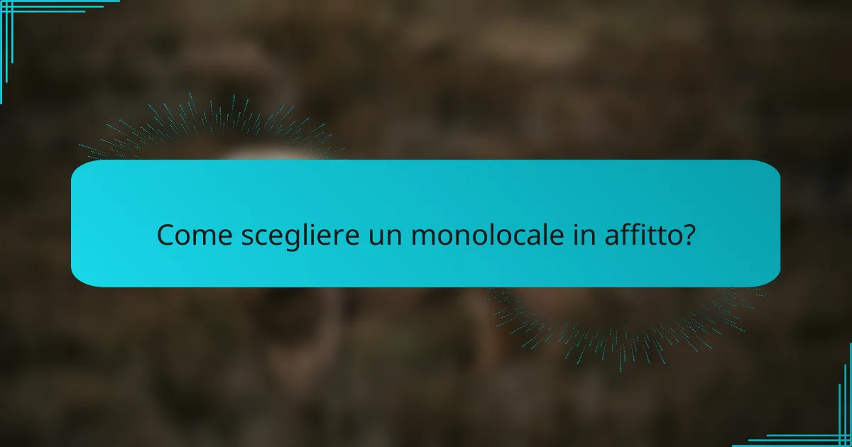 Come scegliere un monolocale in affitto?
