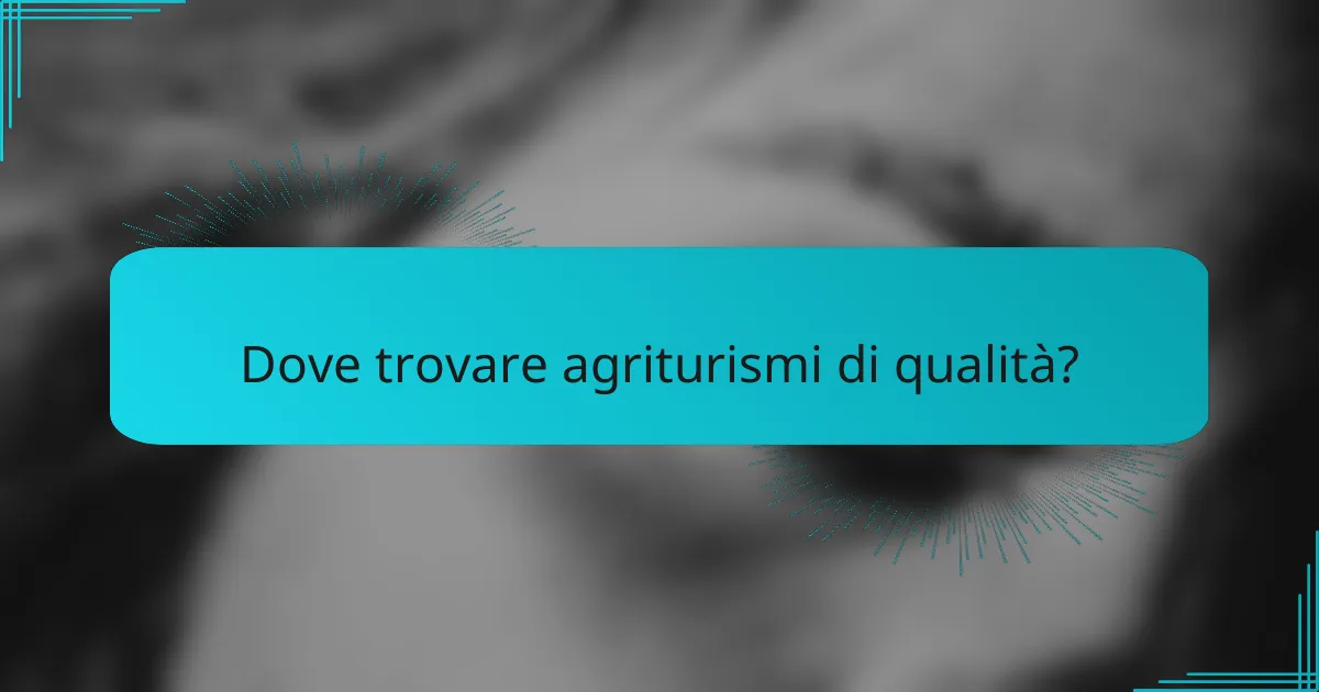 Dove trovare agriturismi di qualità?
