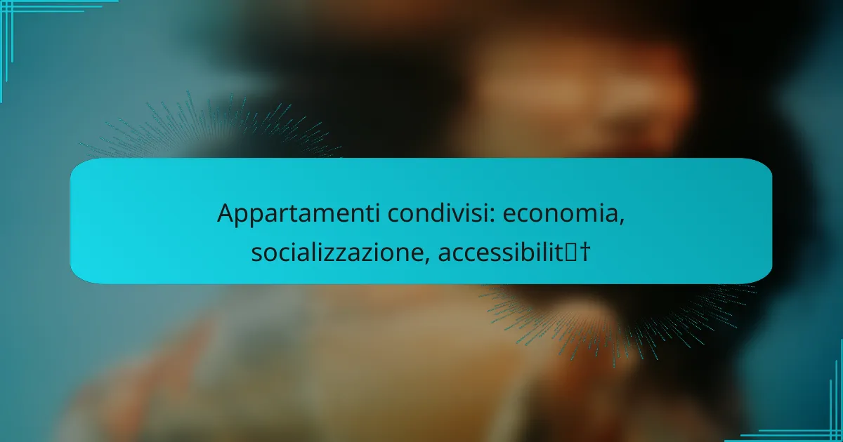 Appartamenti condivisi: economia, socializzazione, accessibilità