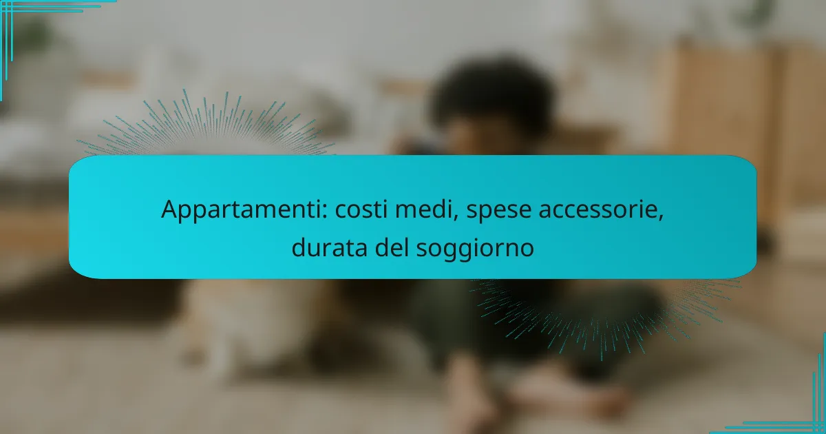 Appartamenti: costi medi, spese accessorie, durata del soggiorno