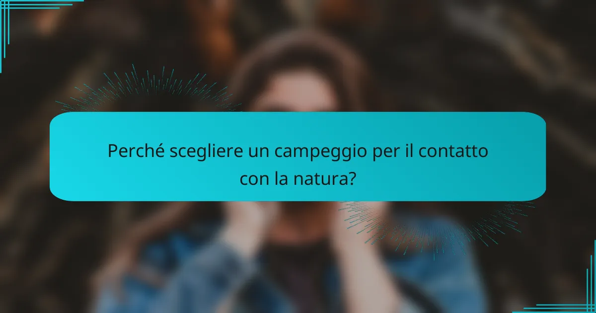 Perché scegliere un campeggio per il contatto con la natura?