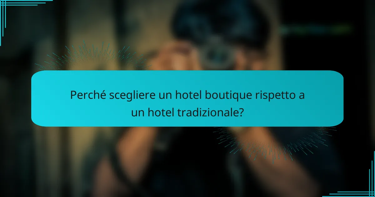 Perché scegliere un hotel boutique rispetto a un hotel tradizionale?