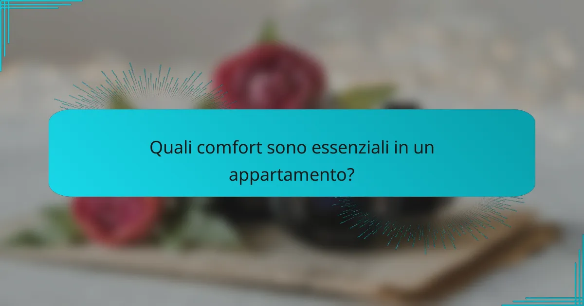 Quali comfort sono essenziali in un appartamento?