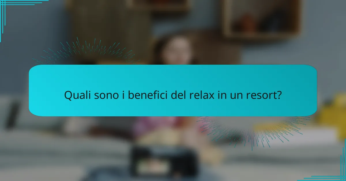 Quali sono i benefici del relax in un resort?