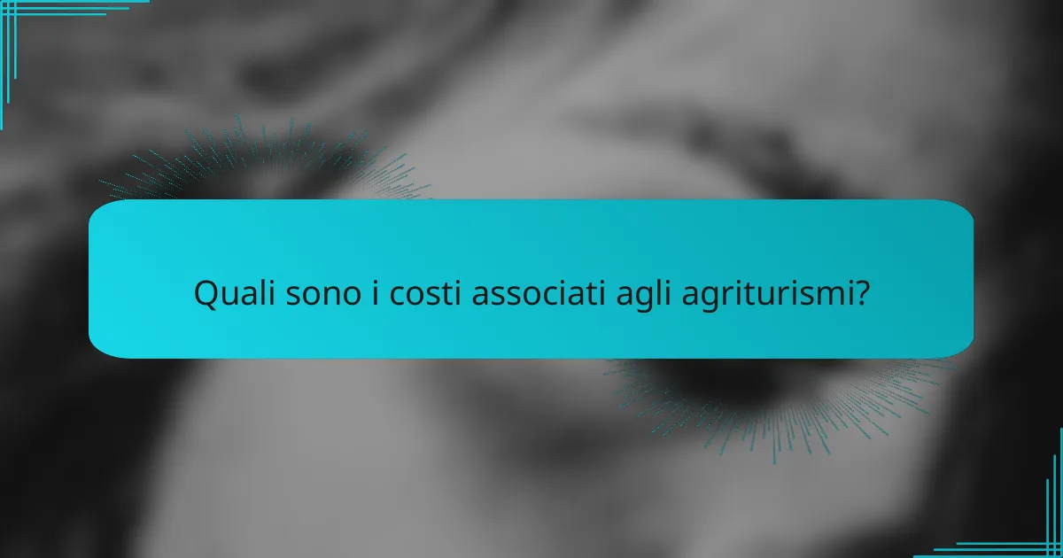 Quali sono i costi associati agli agriturismi?