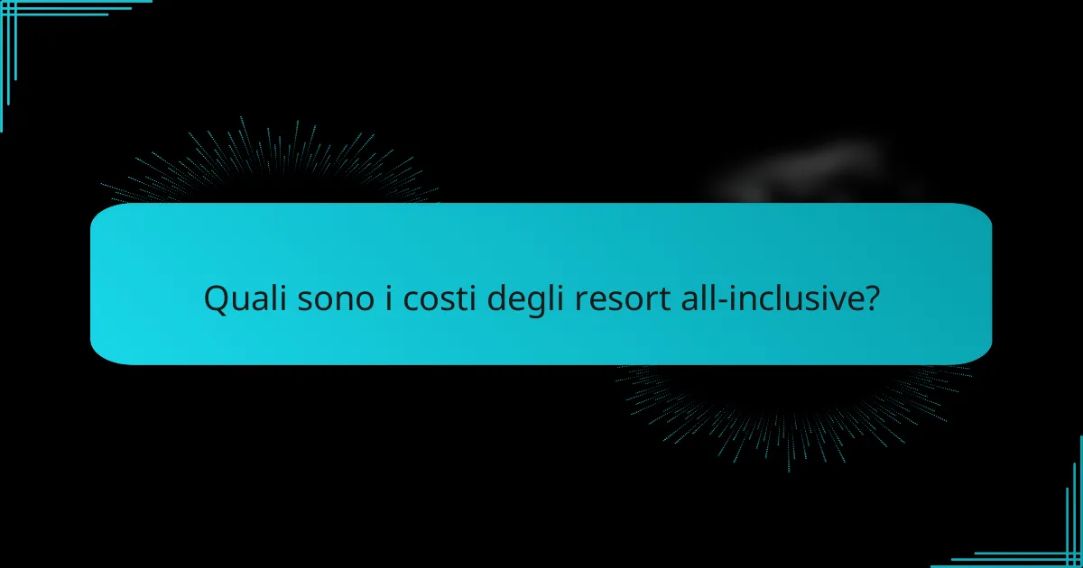 Quali sono i costi degli resort all-inclusive?