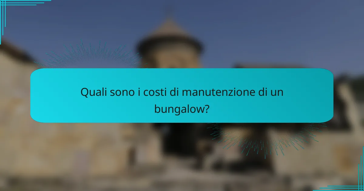 Quali sono i costi di manutenzione di un bungalow?