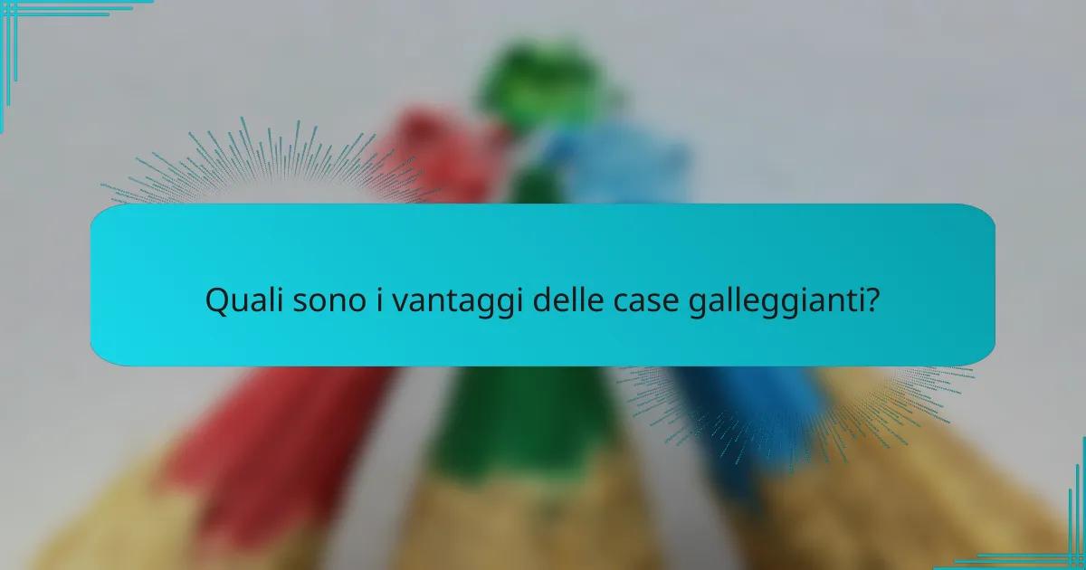 Quali sono i vantaggi delle case galleggianti?