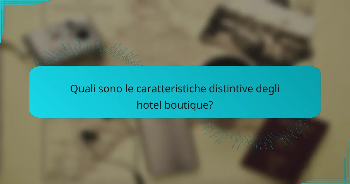 Quali sono le caratteristiche distintive degli hotel boutique?