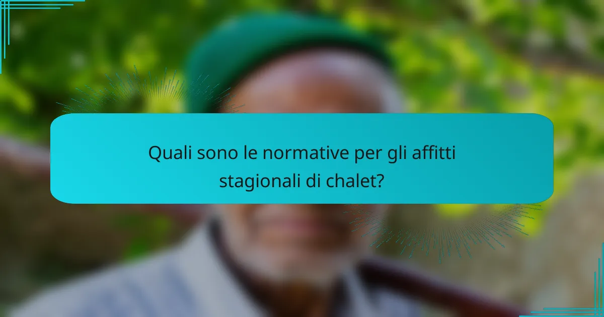 Quali sono le normative per gli affitti stagionali di chalet?