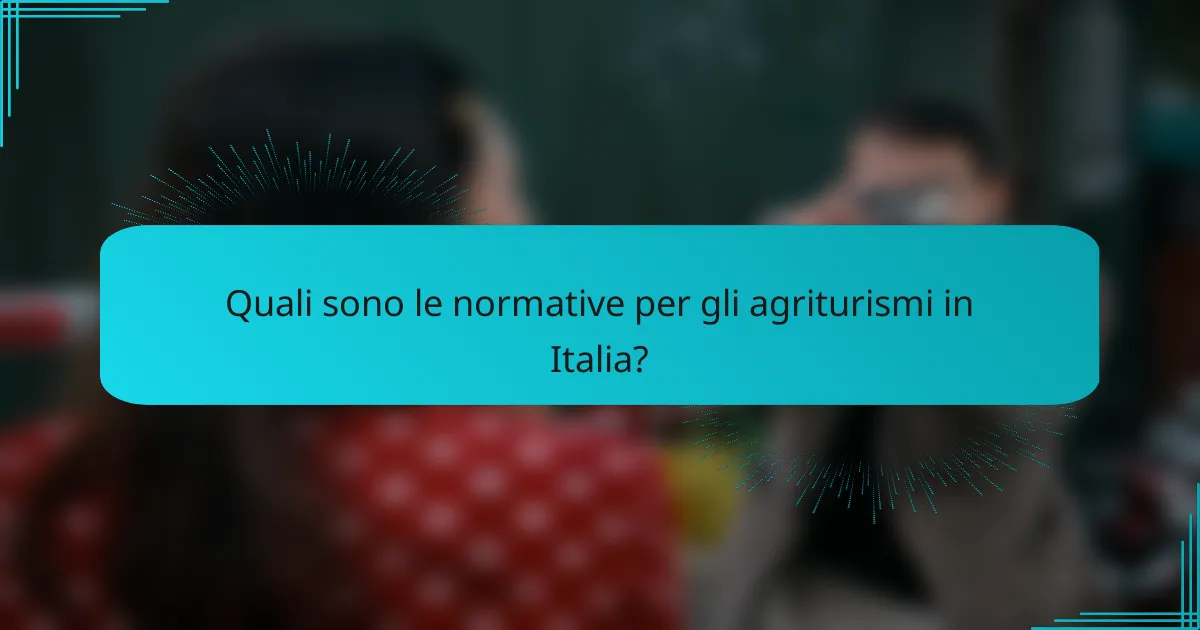 Quali sono le normative per gli agriturismi in Italia?